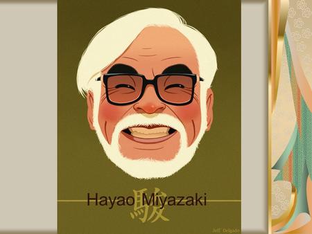Hayao Miyazaki. Life and Background Born January 5, 1941 during WWII Father built airplane parts, mother bedridden with TB for nine years Second oldest.
