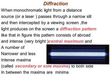 Diffraction When monochromatic light from a distance