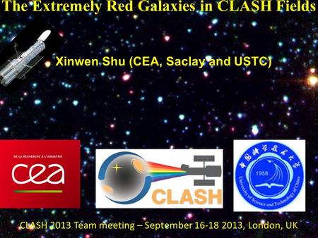 The Extremely Red Objects in the CLASH Fields The Extremely Red Galaxies in CLASH Fields Xinwen Shu (CEA, Saclay and USTC) CLASH 2013 Team meeting – September.