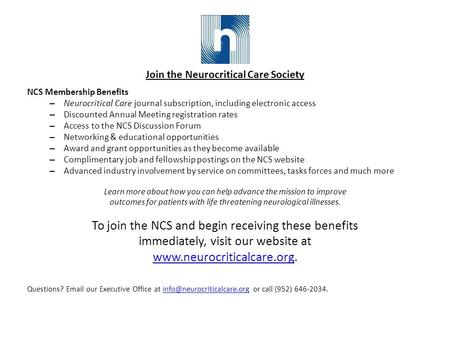 Join the Neurocritical Care Society NCS Membership Benefits – Neurocritical Care journal subscription, including electronic access – Discounted Annual.