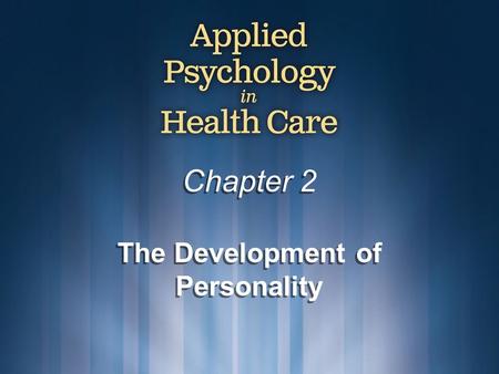 Chapter 2 The Development of Personality. © Copyright 2009 Delmar, Cengage Learning. All Rights Reserved.2 Personality Personality: a set of traits that.
