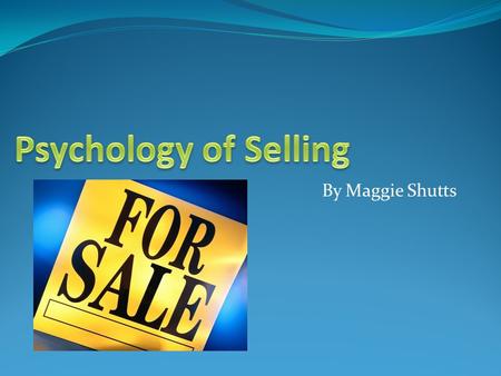 By Maggie Shutts. Personal Selling- Is direct communication between a sales reprehensive and one or more prospective buyers who attempt to influence each.