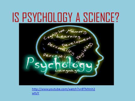 IS PSYCHOLOGY A SCIENCE?  wtUY.