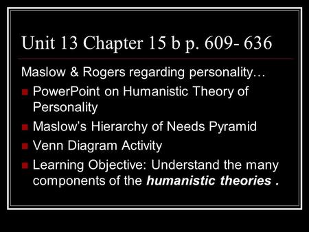 Unit 13 Chapter 15 b p Maslow & Rogers regarding personality…