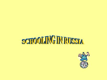 SCHOOLING IN RUSSIA.