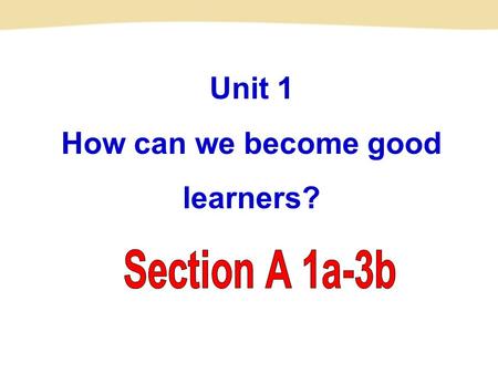 Unit 1 How can we become good learners?. textbook conversation aloud pronunciation sentence patient n. 教科书；课本 n. 交谈；谈话 adv. 大声地；出声地 n. 发音；读音 n. 句子 adj.
