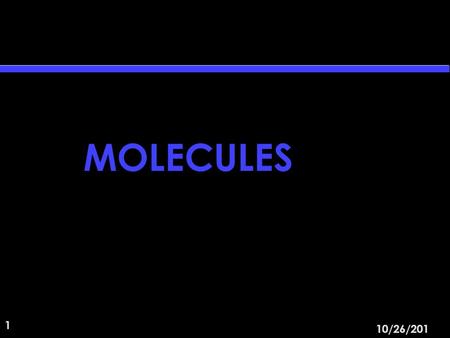 1 10/26/2015 MOLECULES. 2 10/26/2015 H 2 N-CH-C-OH O R Monomer E.g. protein Monomer vs polymer amino acid monomer R is a side group.