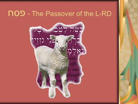 פסח - The Passover of the L-RD. Feasts of the L-RD In the first month, on the fourteenth day of the month, between sundown and complete darkness, comes.