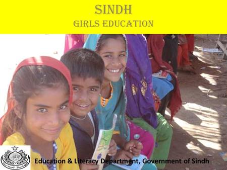 SINDH Girls Education Education & Literacy Department, Government of Sindh 1.