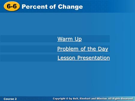 6-6 Percent of Change Warm Up Problem of the Day Lesson Presentation