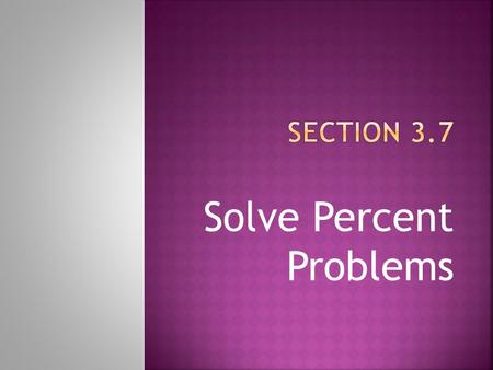 Solve Percent Problems. Key words for percent problems “OF”: “IS”: Multiplication Equals.
