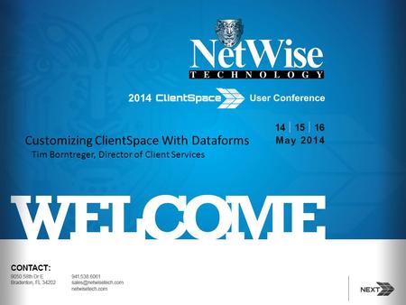 Customizing ClientSpace With Dataforms Tim Borntreger, Director of Client Services.