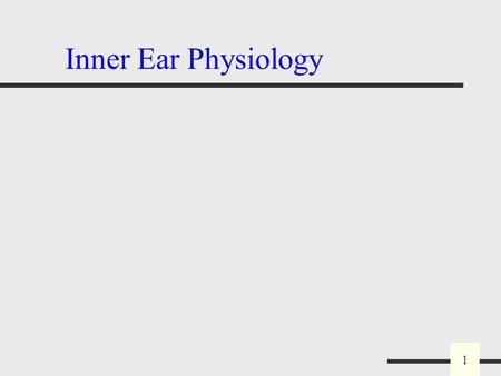 1 Inner Ear Physiology 2 3 Transduction Tympanic membrane Acoustical/mechanical Oval window Mechanical/hydraulic Basilar & tectorial membrane Hydraulic/mechanical.