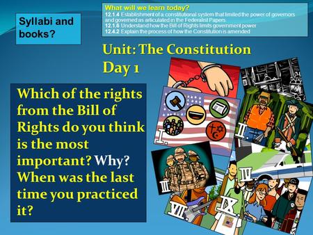 Which of the rights from the Bill of Rights do you think is the most important? Why? When was the last time you practiced it? 1 Syllabi and books? What.