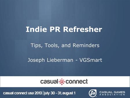 Indie PR Refresher Tips, Tools, and Reminders Joseph Lieberman - VGSmart.