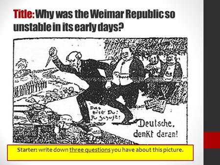 Title: Why was the Weimar Republic so unstable in its early days?