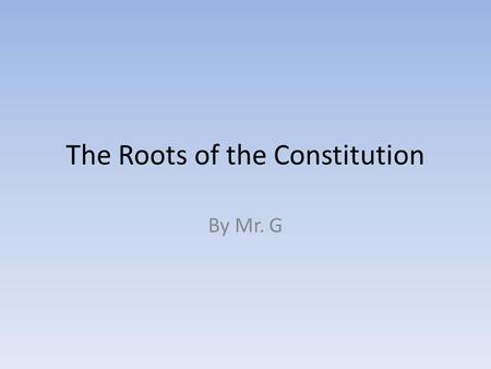 The Roots of the Constitution