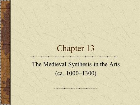 The Medieval Synthesis in the Arts (ca. 1000–1300)