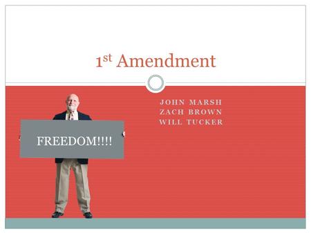JOHN MARSH ZACH BROWN WILL TUCKER 1 st Amendment FREEDOM!!!!