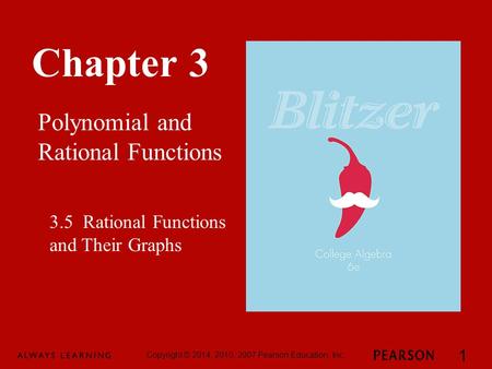 Chapter 3 Polynomial and Rational Functions Copyright © 2014, 2010, 2007 Pearson Education, Inc. 1 3.5 Rational Functions and Their Graphs.