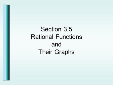 Section 3.5 Rational Functions and Their Graphs. Rational Functions.