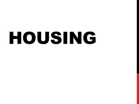 HOUSING. Specification Housing generally secures some basic human needs, such as shelter, safety and privacy. Permanent housing is also a condition for.