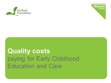Quality costs paying for Early Childhood Education and Care.