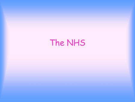 The NHS. Introduction! I am going to explain how the NHS is organised. What the main services of the NHS are. About the people that work the NHS.