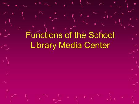Functions of the School Library Media Center. 2 Minnesota Standards for Effective School Library Media Programs