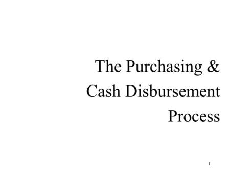 1 The Purchasing & Cash Disbursement Process. 2 Internal Perspective of Purchasing Process 1. Purchase requisition sent from inventory control department.