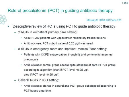 Role of procalcitonin (PCT) in guiding antibiotic therapy Descriptive review of RCTs using PCT to guide antibiotic therapy –2 RCTs in outpatient primary.