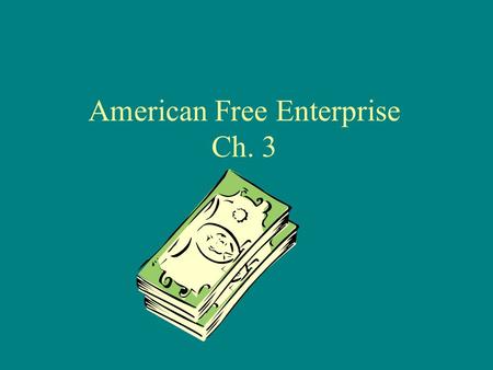 American Free Enterprise Ch. 3. Principles of Free Enterprise Profit Motive Open Opportunity –aka. Equality of Opportunity Economic Rights –Legal Equality.