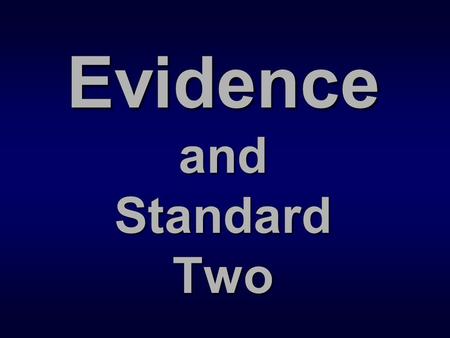 Evidence and Standard Two. The Big Picture The Big Picture Standard Two is about: Curriculum Curriculum Planned, overseen curriculum – with clear outcomes.