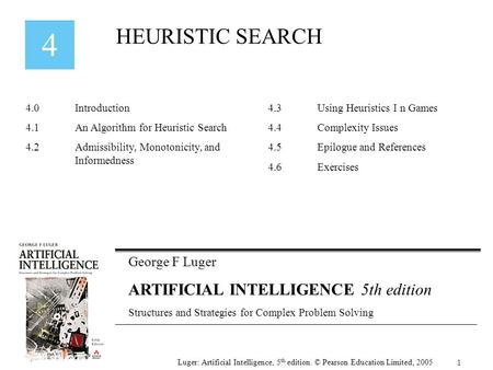 George F Luger ARTIFICIAL INTELLIGENCE 5th edition Structures and Strategies for Complex Problem Solving HEURISTIC SEARCH Luger: Artificial Intelligence,
