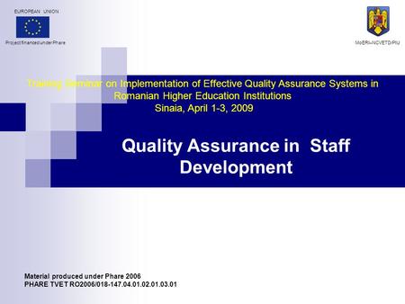 Quality Assurance in Staff Development Training Seminar on Implementation of Effective Quality Assurance Systems in Romanian Higher Education Institutions.