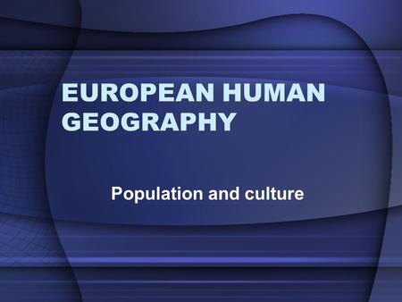 EUROPEAN HUMAN GEOGRAPHY