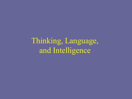 Thinking, Language, and Intelligence. Thought Cognition—mental activities involved in acquiring, retaining, and using knowledge Thinking—manipulation.
