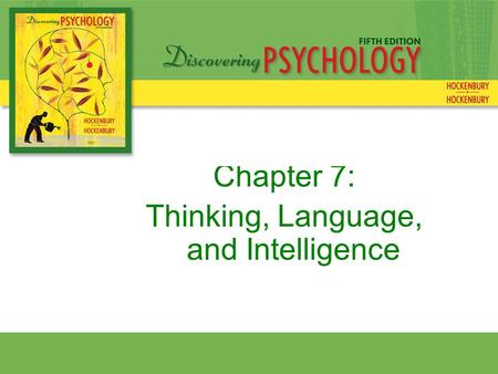 Chapter 7: Thinking, Language, and Intelligence. Cognition—mental activities involved in acquiring, retaining, and using knowledge Thinking—manipulation.