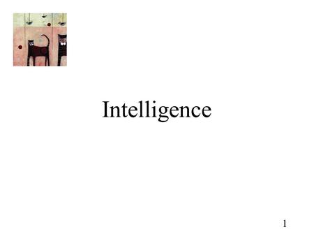 1 Intelligence. 2 What is Intelligence? Intelligence (in all cultures) is the ability to learn from experience, solve problems, and use our knowledge.