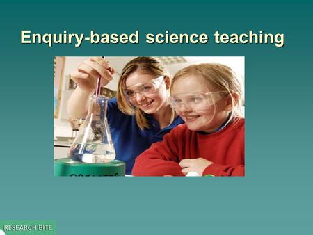 Enquiry-based science teaching. Key issue addressed by the study  This study explored –the effectiveness of enquiry in supporting the teaching of science.