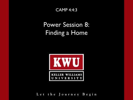 CAMP 4:4:3 Power Session 8: Finding a Home. Power Session 8 Slide 2 Finding a Home Introduction Ask yourself this question: “When presented with a challenge,