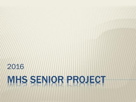 2016.  The Senior Project is a graduation requirement that all students in Appoquinimink School District must complete.