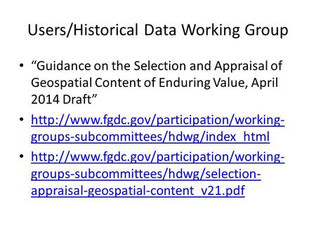 “Guidance on the Selection and Appraisal of Geospatial Content of Enduring Value, April 2014 Draft”  groups-subcommittees/hdwg/index_html.