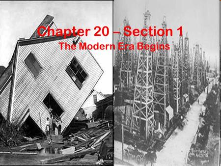 Chapter 20 – Section 1 The Modern Era Begins. Disaster Strikes Galveston On Sept. 8, 1900 a hurricane of unbelievable force struck Galveston 120 mph winds.