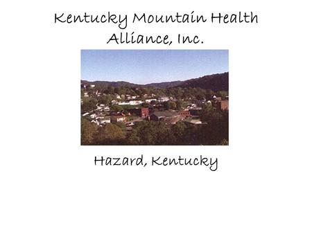 Kentucky Mountain Health Alliance, Inc. Hazard, Kentucky.