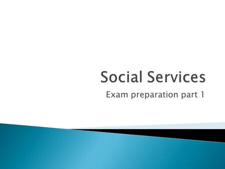 Exam preparation part 1.  1. A social service is a service that is free.  2. Everyone can benefit from these social services depending on their needs.
