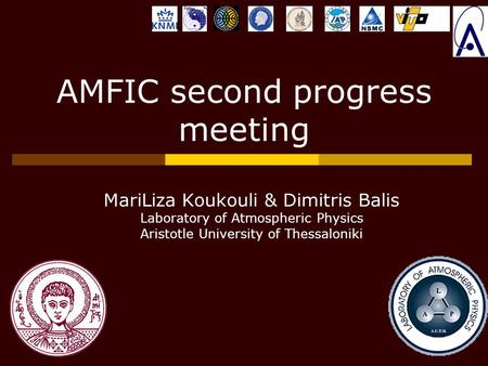 AMFIC second progress meeting MariLiza Koukouli & Dimitris Balis Laboratory of Atmospheric Physics Aristotle University of Thessaloniki.