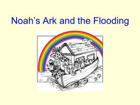 Noah’s Ark and the Flooding
