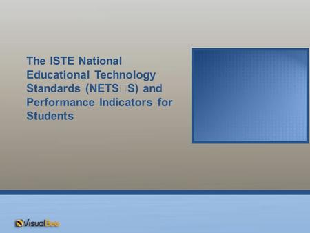 The ISTE National Educational Technology Standards (NETS  S) and Performance Indicators for Students.