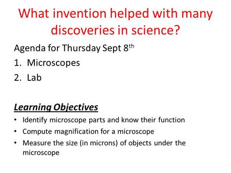 What invention helped with many discoveries in science?